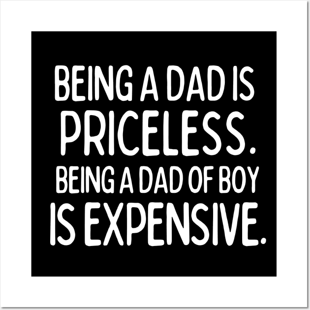 Being a Dad of Boy is expensive Wall Art by mksjr